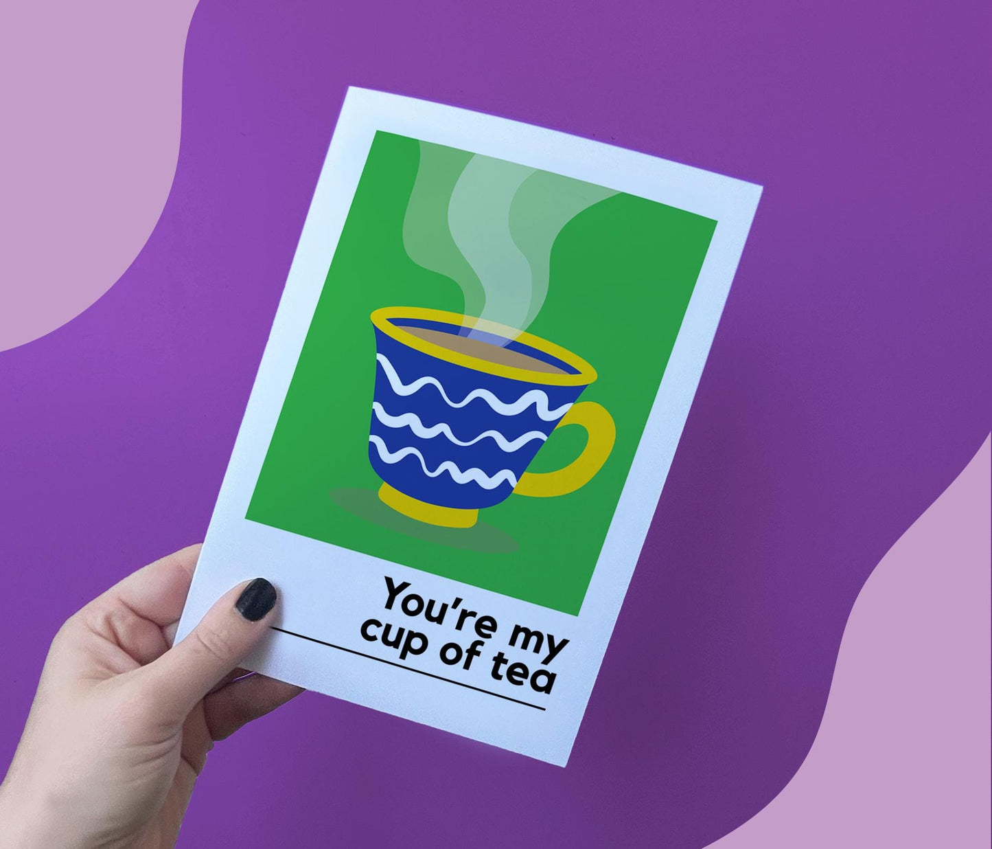 You're My Cup Of Tea Card