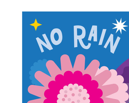 No Rain, No Flowers Print