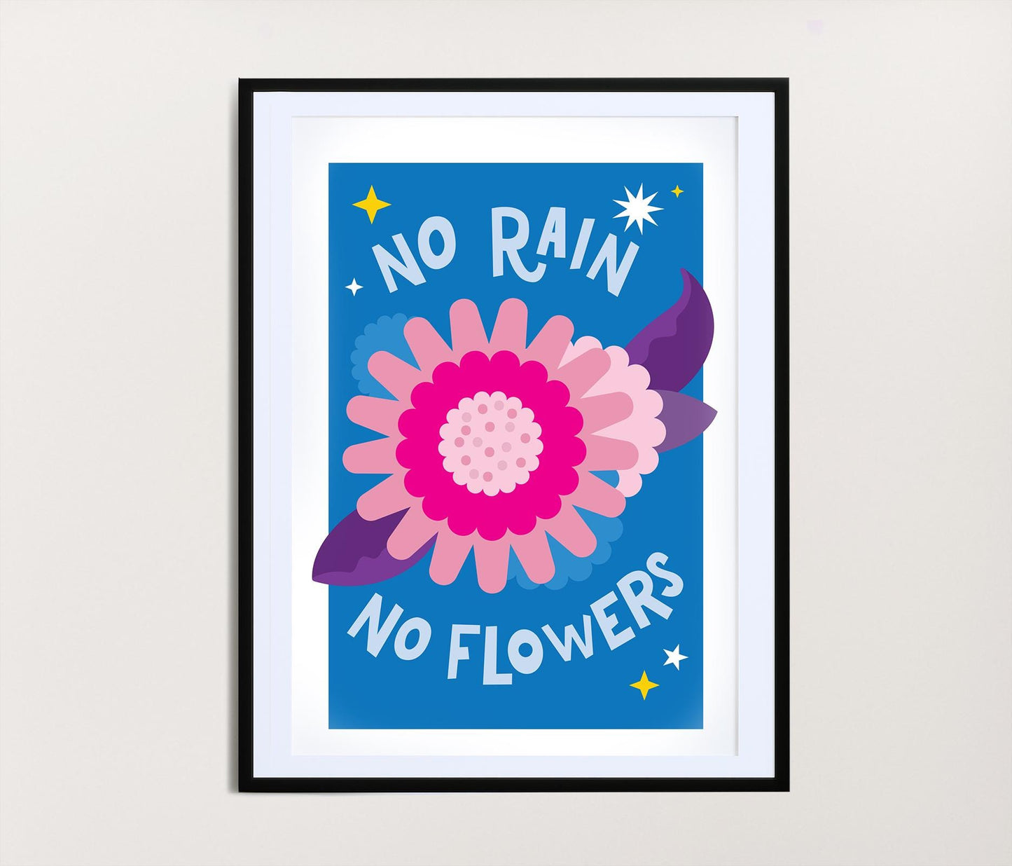 No Rain, No Flowers Print