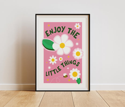 Enjoy the Little Things Print